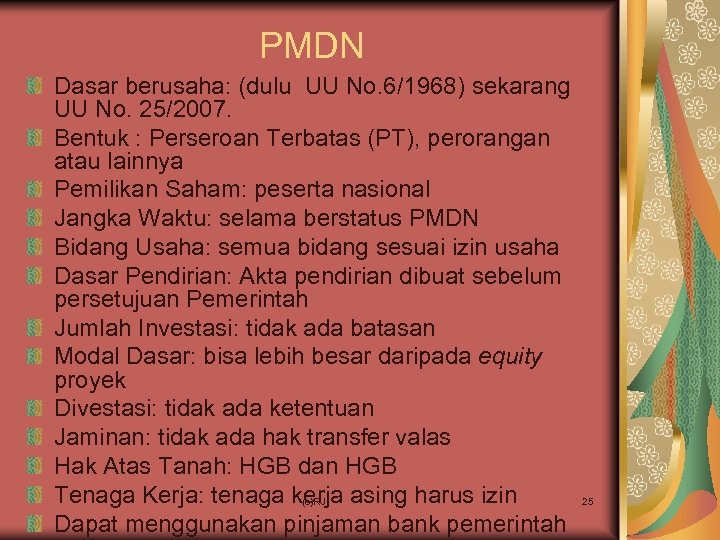 PMDN Dasar berusaha: (dulu UU No. 6/1968) sekarang UU No. 25/2007. Bentuk : Perseroan