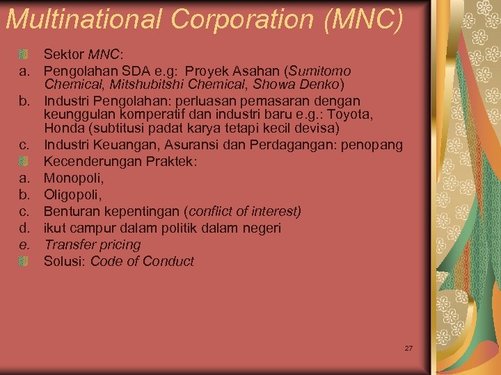 Multinational Corporation (MNC) a. b. c. d. e. Sektor MNC: Pengolahan SDA e. g: