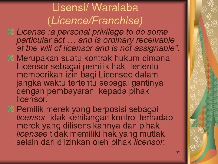 Lisensi/ Waralaba (Licence/Franchise) License : a personal privilege to do some particular act …