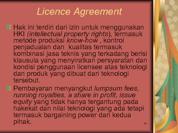 Licence Agreement Hak ini terdiri dari izin untuk menggunakan HKI (intellectual property rights), termasuk