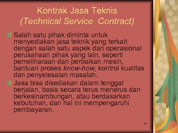 Kontrak Jasa Teknis (Technical Service Contract) Salah satu pihak diminta untuk menyediakan jasa teknik