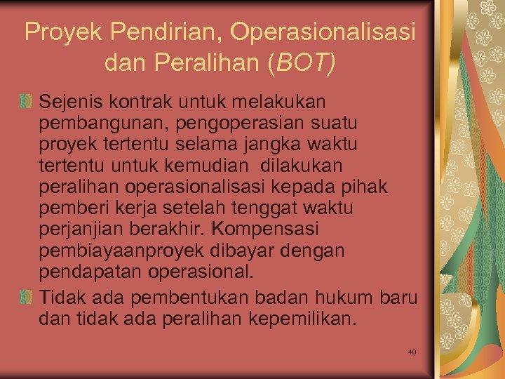 Proyek Pendirian, Operasionalisasi dan Peralihan (BOT) Sejenis kontrak untuk melakukan pembangunan, pengoperasian suatu proyek