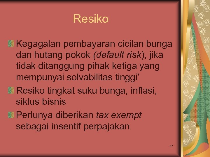 Resiko Kegagalan pembayaran cicilan bunga dan hutang pokok (default risk), jika tidak ditanggung pihak