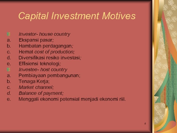 Capital Investment Motives a. b. c. d. e. Investor- house country Ekspansi pasar; Hambatan