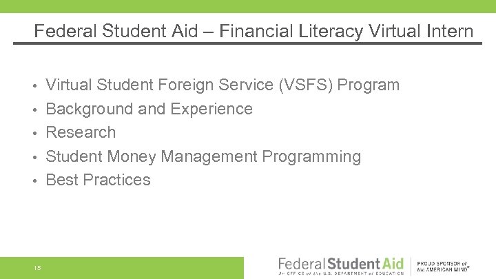 Federal Student Aid – Financial Literacy Virtual Intern • • • 15 Virtual Student