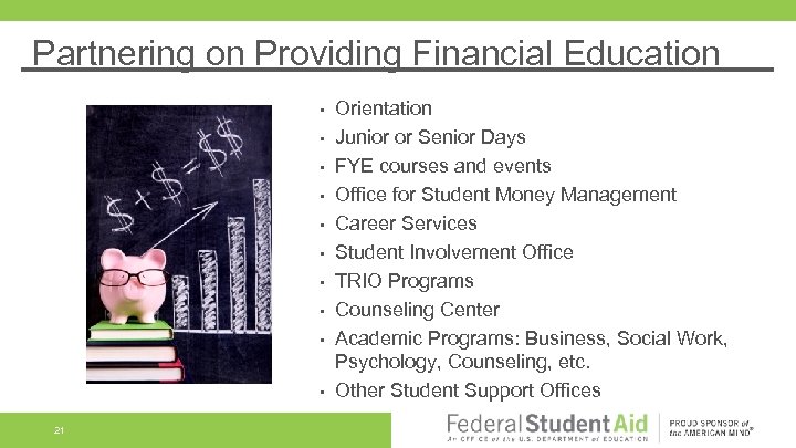 Partnering on Providing Financial Education • • • 21 Orientation Junior or Senior Days