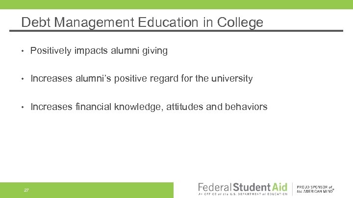 Debt Management Education in College • Positively impacts alumni giving • Increases alumni’s positive