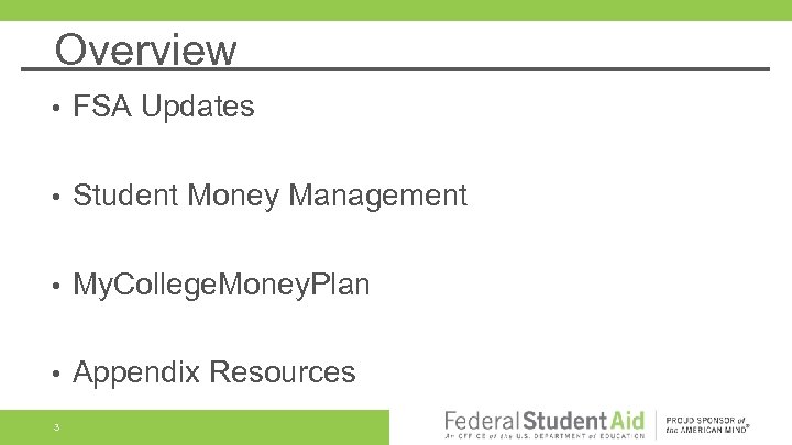 Overview • FSA Updates • Student Money Management • My. College. Money. Plan •