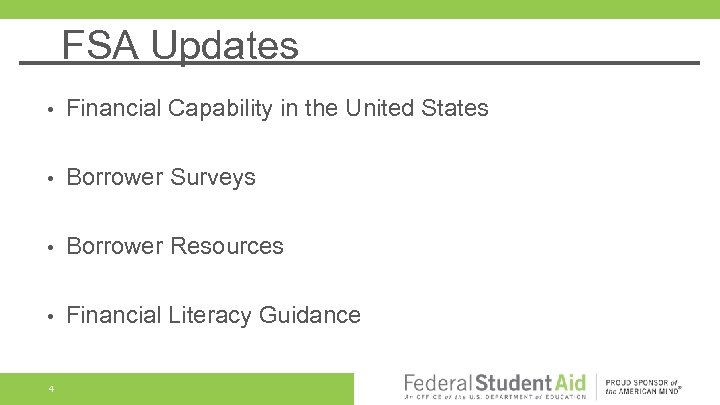 FSA Updates • Financial Capability in the United States • Borrower Surveys • Borrower