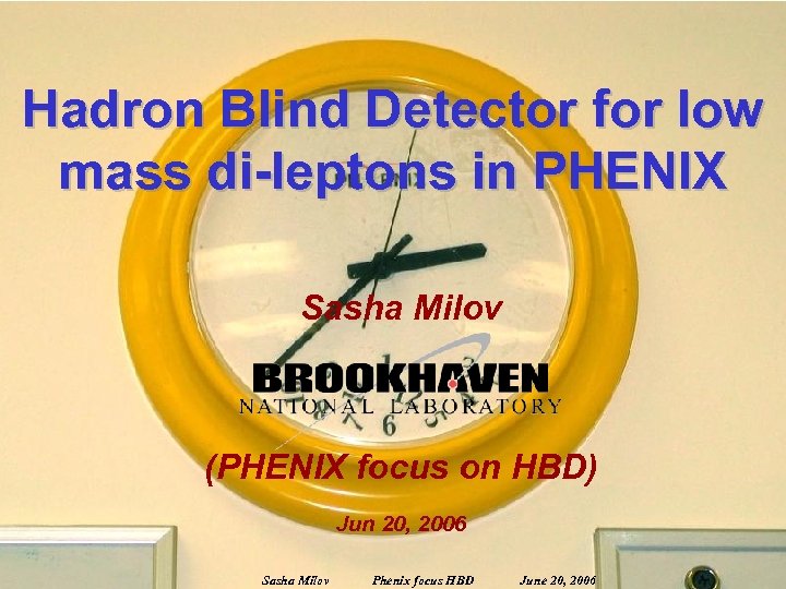 Hadron Blind Detector for low mass di-leptons in PHENIX Sasha Milov (PHENIX focus on