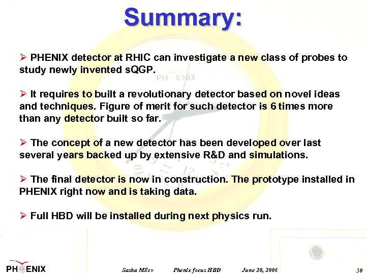 Summary: Ø PHENIX detector at RHIC can investigate a new class of probes to