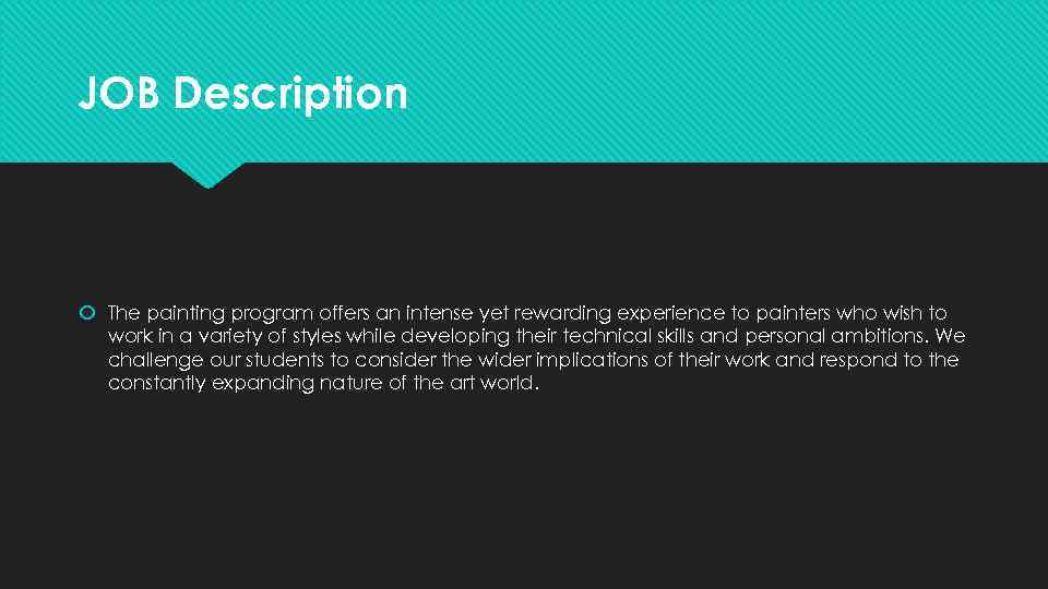 JOB Description The painting program offers an intense yet rewarding experience to painters who