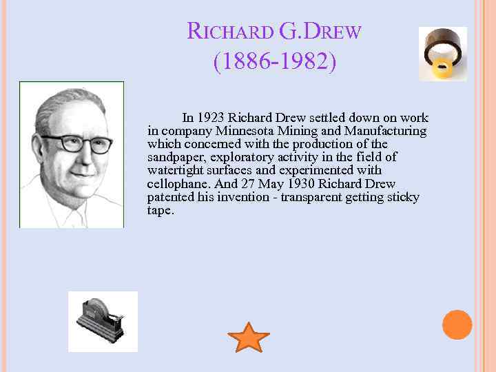 RICHARD G. DREW (1886 -1982) In 1923 Richard Drew settled down on work in