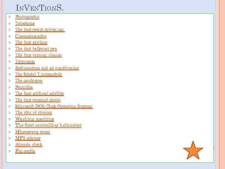 INVENTIONS. Ø Ø Ø Ø Ø Ø Photography Telephone The first petrol-driven car Cinematography