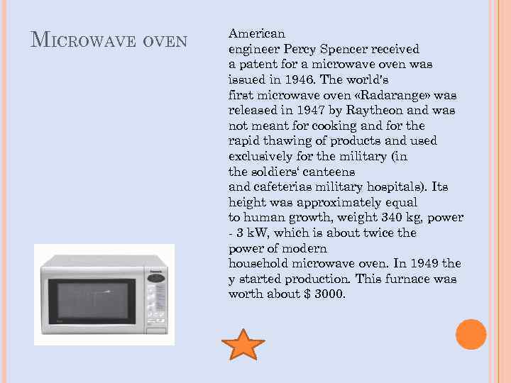 MICROWAVE OVEN American engineer Percy Spencer received a patent for a microwave oven was