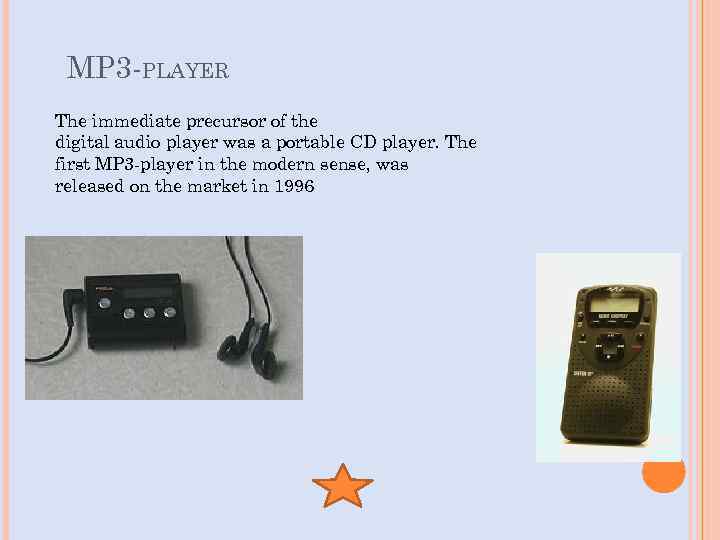 MP 3 -PLAYER The immediate precursor of the digital audio player was a portable