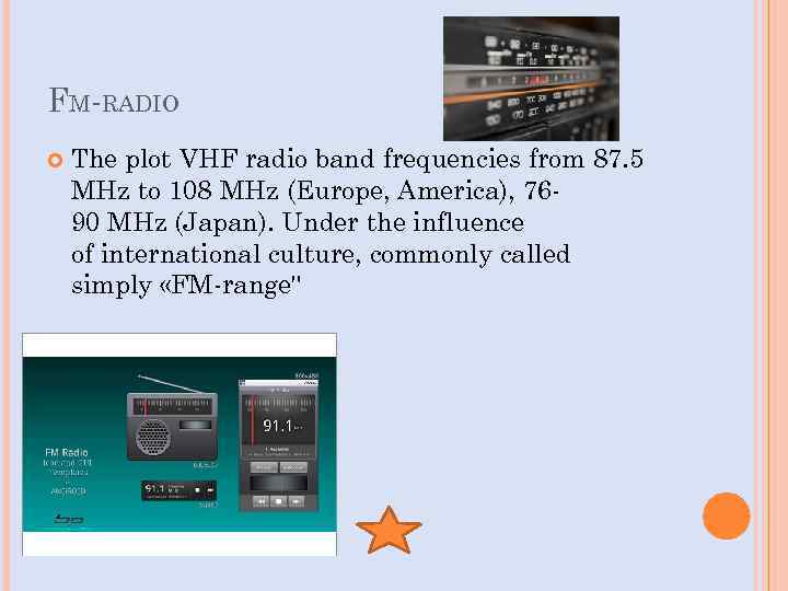 FM-RADIO The plot VHF radio band frequencies from 87. 5 MHz to 108 MHz