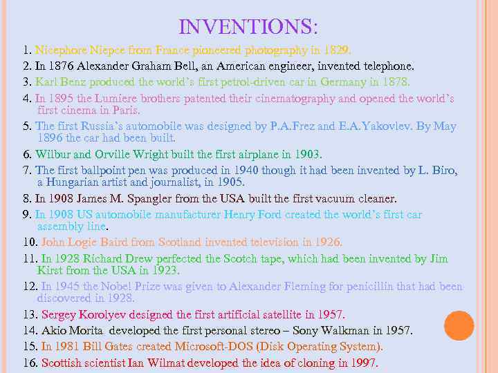 INVENTIONS: 1. Nicephore Niepce from France pioneered photography in 1829. 2. In 1876 Alexander