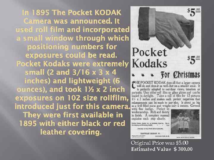 In 1895 The Pocket KODAK Camera was announced. It used roll film and incorporated