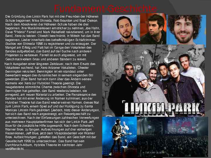 Fundament-Geschichte Die Gründung des Linkin Park hat mit drei Freunden der Höheren Schule begonnen;