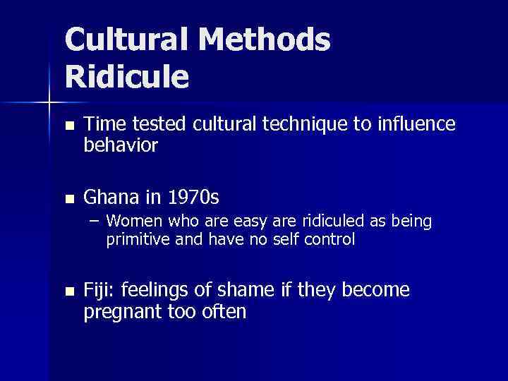 Cultural Methods Ridicule n Time tested cultural technique to influence behavior n Ghana in