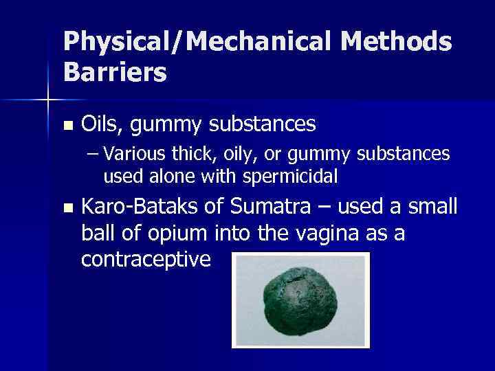 Physical/Mechanical Methods Barriers n Oils, gummy substances – Various thick, oily, or gummy substances