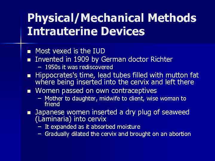 Physical/Mechanical Methods Intrauterine Devices n n n Most vexed is the IUD Invented in