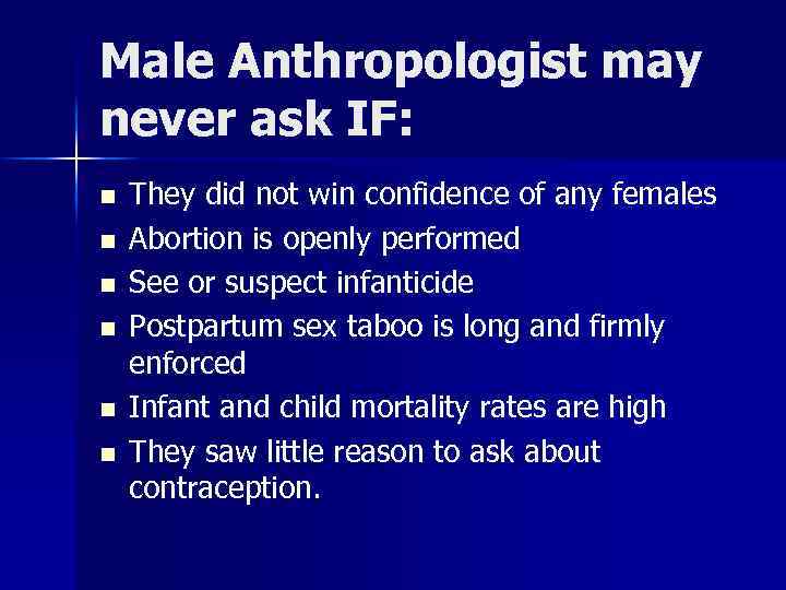 Male Anthropologist may never ask IF: n n n They did not win confidence