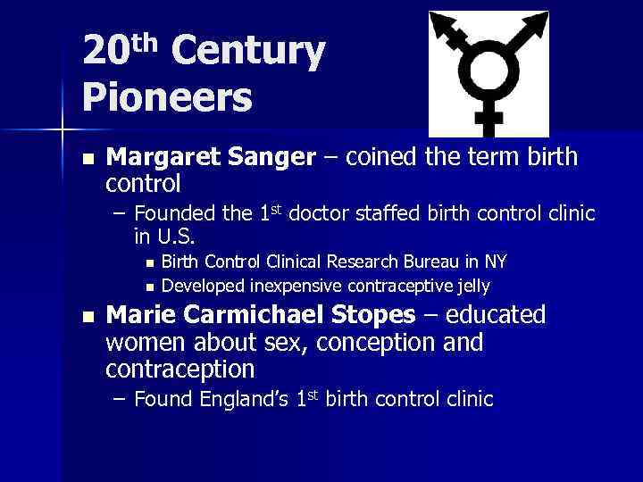 20 th Century Pioneers n Margaret Sanger – coined the term birth control –