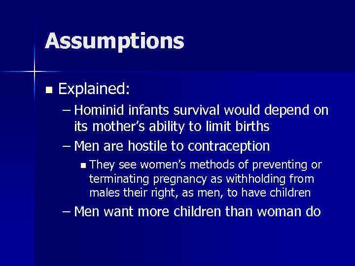 Assumptions n Explained: – Hominid infants survival would depend on its mother’s ability to