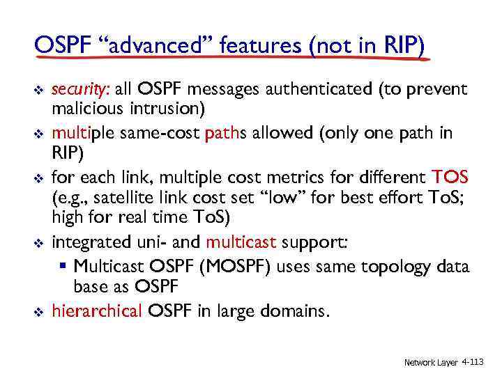 OSPF “advanced” features (not in RIP) v v v security: all OSPF messages authenticated