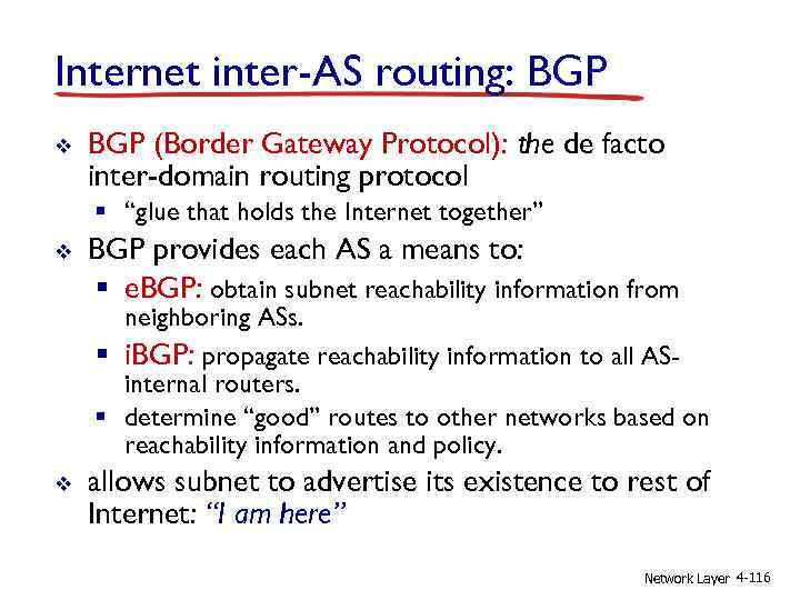 Internet inter-AS routing: BGP v BGP (Border Gateway Protocol): the de facto inter-domain routing