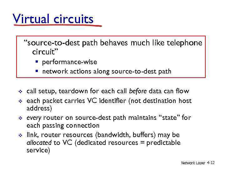 Virtual circuits “source-to-dest path behaves much like telephone circuit” § performance-wise § network actions