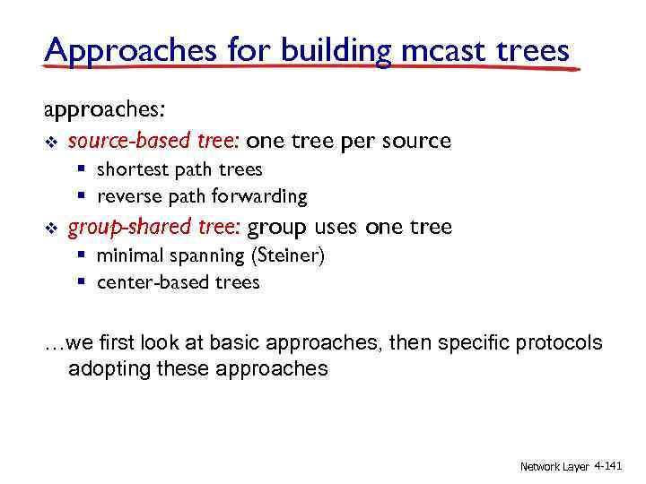 Approaches for building mcast trees approaches: v source-based tree: one tree per source §