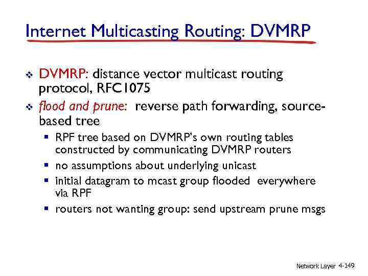 Internet Multicasting Routing: DVMRP v v DVMRP: distance vector multicast routing protocol, RFC 1075
