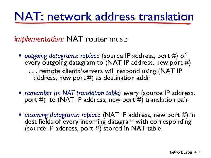 NAT: network address translation implementation: NAT router must: § outgoing datagrams: replace (source IP