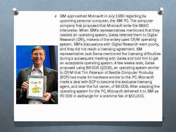 O IBM approached Microsoft in July 1980 regarding its upcoming personal computer, the IBM