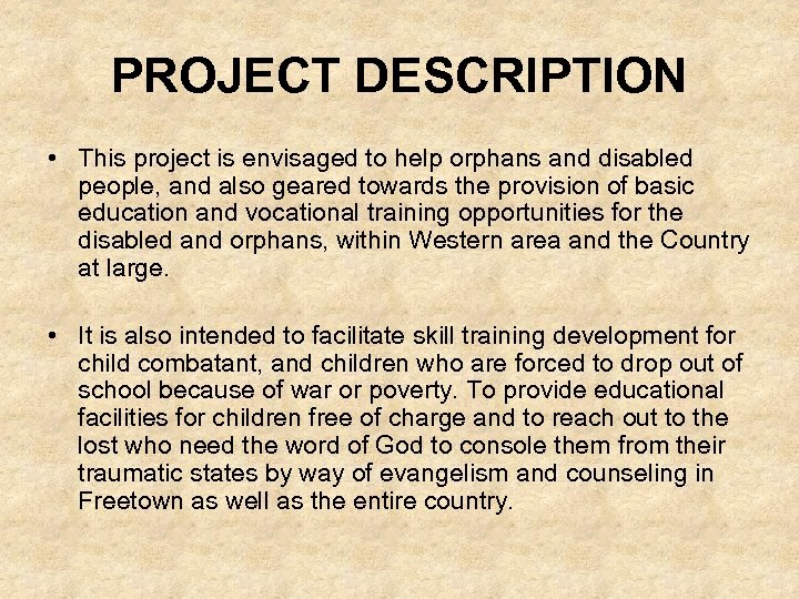 PROJECT DESCRIPTION • This project is envisaged to help orphans and disabled people, and