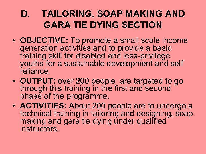 D. TAILORING, SOAP MAKING AND GARA TIE DYING SECTION • OBJECTIVE: To promote a