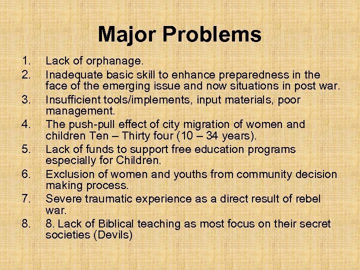 Major Problems 1. 2. 3. 4. 5. 6. 7. 8. Lack of orphanage. Inadequate