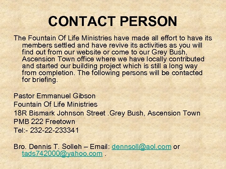 CONTACT PERSON The Fountain Of Life Ministries have made all effort to have its