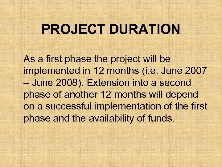 PROJECT DURATION As a first phase the project will be implemented in 12 months