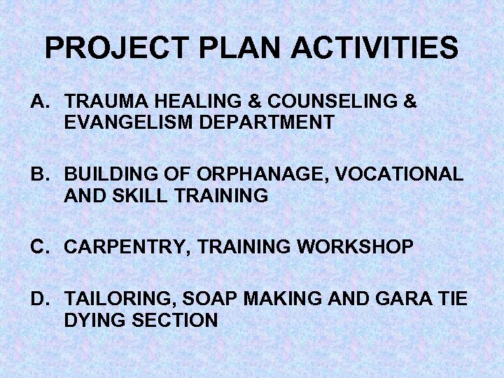 PROJECT PLAN ACTIVITIES A. TRAUMA HEALING & COUNSELING & EVANGELISM DEPARTMENT B. BUILDING OF