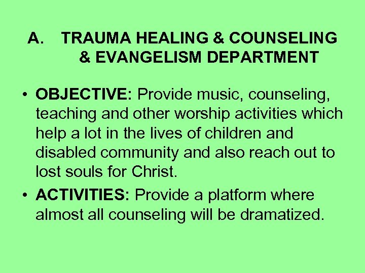 A. TRAUMA HEALING & COUNSELING & EVANGELISM DEPARTMENT • OBJECTIVE: Provide music, counseling, teaching