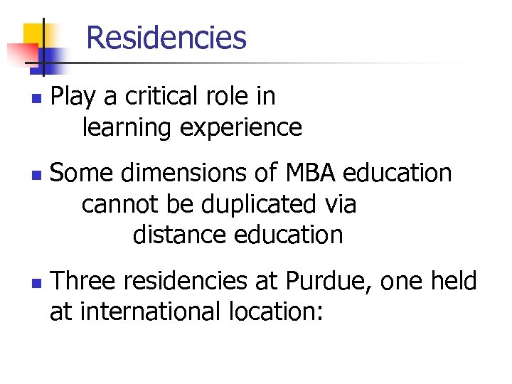 Residencies n n n Play a critical role in learning experience Some dimensions of