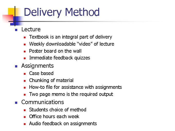 Delivery Method n Lecture n n n Assignments n n n Textbook is an
