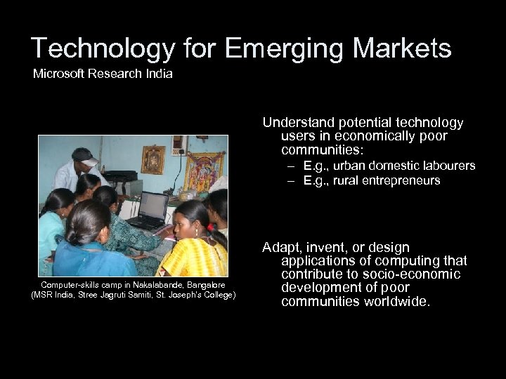 Technology for Emerging Markets Microsoft Research India Understand potential technology users in economically poor