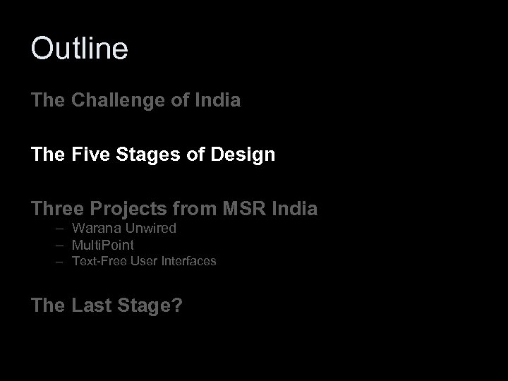 Outline The Challenge of India The Five Stages of Design Three Projects from MSR