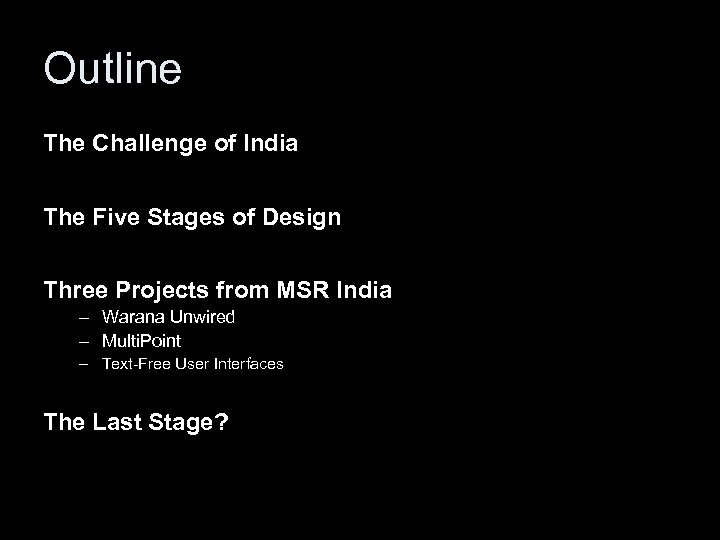 Outline The Challenge of India The Five Stages of Design Three Projects from MSR