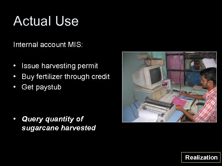 Actual Use Internal account MIS: • Issue harvesting permit • Buy fertilizer through credit